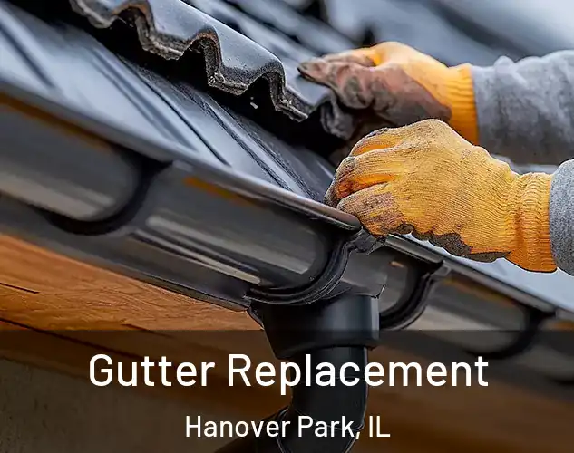  Gutter Replacement Hanover Park, IL