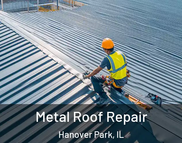  Metal Roof Repair Hanover Park, IL