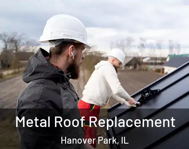  Metal Roof Replacement Hanover Park, IL
