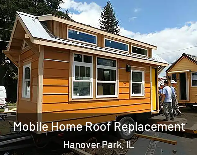  Mobile Home Roof Replacement Hanover Park, IL
