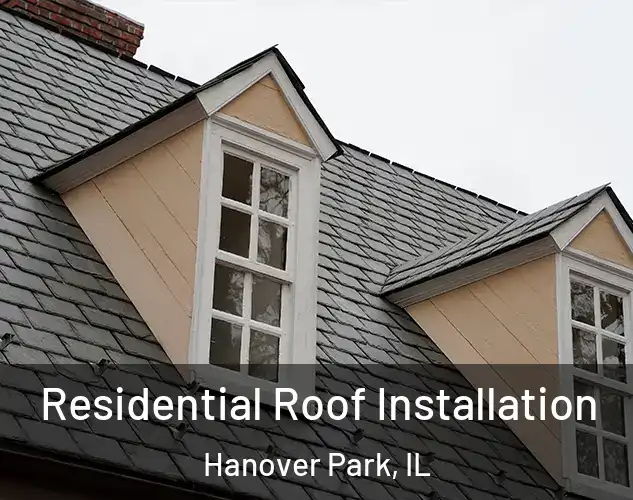  Residential Roof Installation Hanover Park, IL