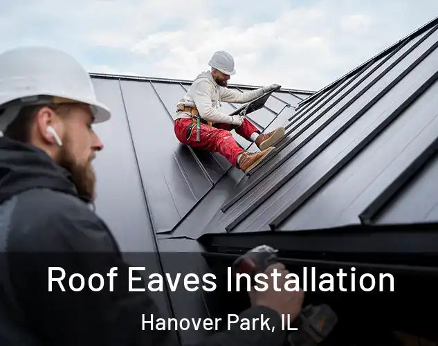  Roof Eaves Installation Hanover Park, IL