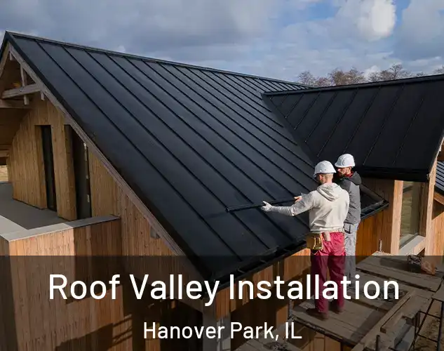  Roof Valley Installation Hanover Park, IL