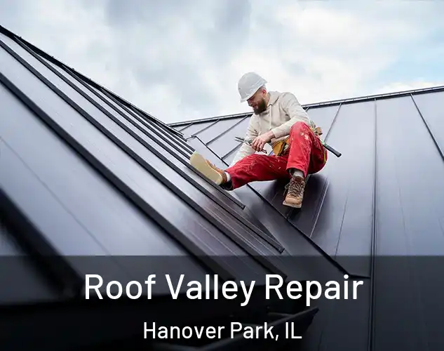  Roof Valley Repair Hanover Park, IL