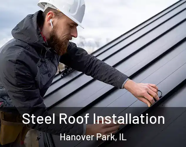 Steel Roof Installation Hanover Park, IL