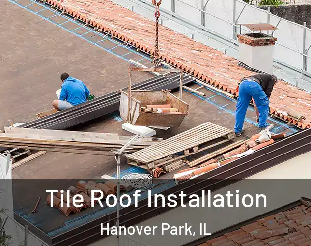 Tile Roof Installation Hanover Park, IL