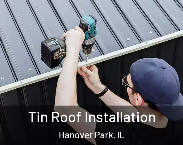  Tin Roof Installation Hanover Park, IL