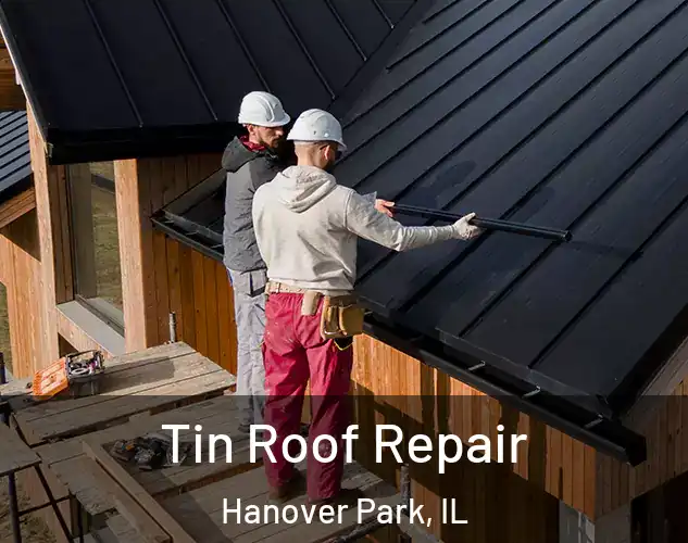  Tin Roof Repair Hanover Park, IL
